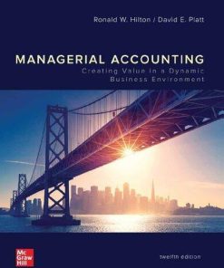 Managerial Accounting Creating Value In A Dynamic Business Environment 12Th