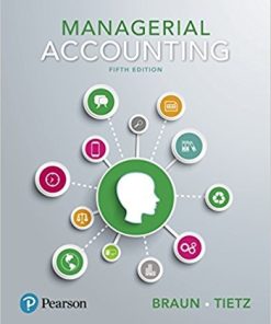 Managerial Accounting 5th by Karen W Braun
