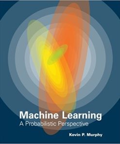 Machine Learning A Probabilistic Perspective by Kevin P Murphy