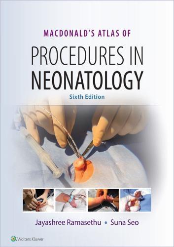 Macdonalds Atlas Of Procedures In Neonatology 6Th