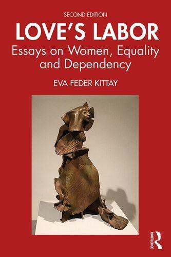Loves Labor Essays On Women Equality And Dependency 2Nd