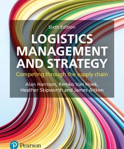 Logistics Management and Strategy Competing through the Supply Chain 6th