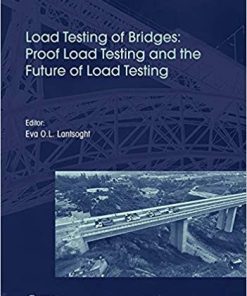 Load Testing of Bridges Proof Load Testing and the Future of Load Testing Structures and Infrastructures Book 13