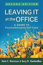 Leaving It At The Office A Guide To Psychotherapist Self Care 2Nd