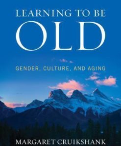 Learning To Be Old Gender Culture And Aging 3Rd