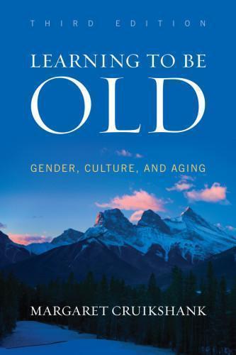 Learning To Be Old Gender Culture And Aging 3Rd