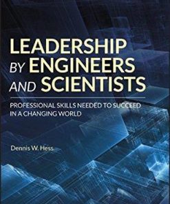 Leadership by Engineers and Scientists Professional Skills Needed to Succeed in a Changing World
