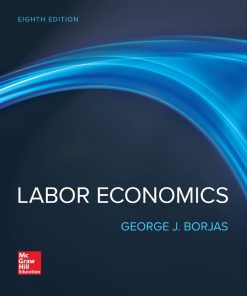 Labor Economics 8th 8E George Borjas 9781260565522