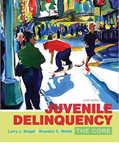 Juvenile Delinquency The Core 6th by Larry J Siegel