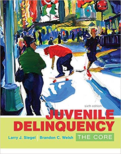 Juvenile Delinquency The Core 6th by Larry J Siegel