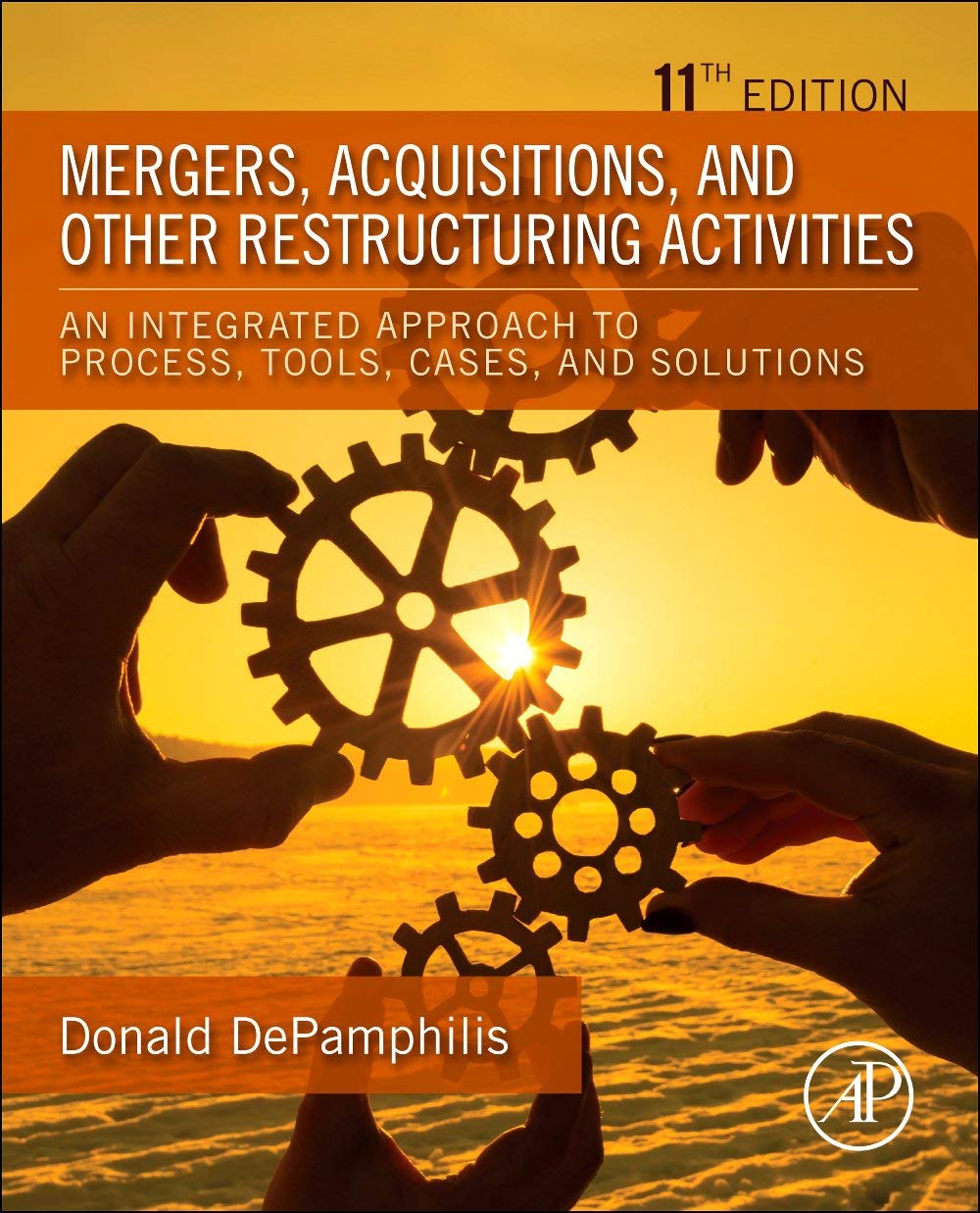 Mergers Acquisitions and Other Restructuring Activities An Integrated Approach to Process Tools Cases and Solutions 11th