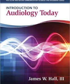 Introduction to Audiology Today by James W Hall