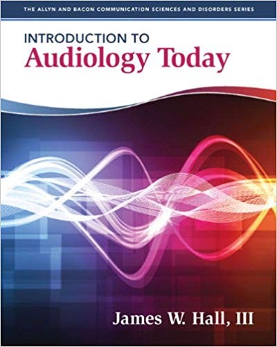 Introduction to Audiology Today by James W Hall
