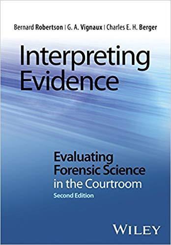 Interpreting Evidence Evaluating Forensic Science In The Courtroom 2Nd