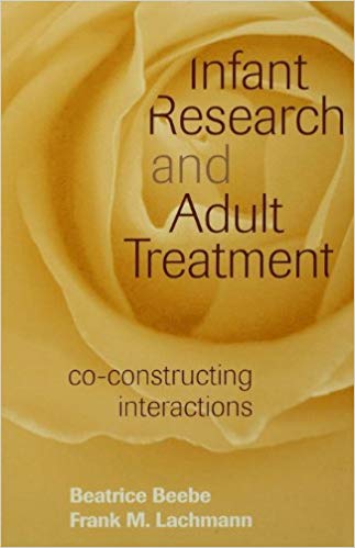 Infant Research and Adult Treatment Coconstructing Interactions