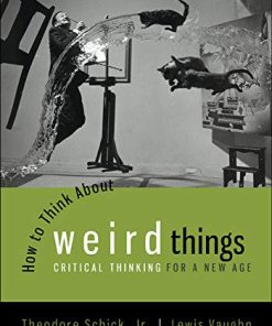 How to Think About Weird Things Critical Thinking for a New Age 7th