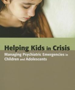 Helping Kids In Crisis Managing Psychiatric Emergencies In Children And Adolescents