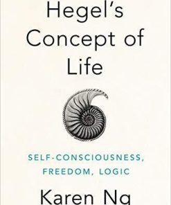 Hegels Concept Of Life Self Consciousness Freedom Logic