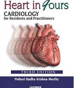Heart in FoursCardiology for Residents and Practitioners 3rd 3E Pothuri Radha