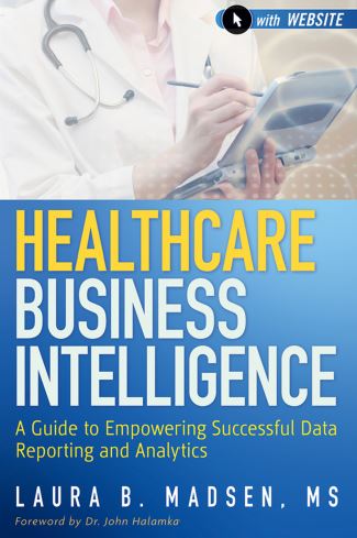 Healthcare Business Intelligence 1st 1E Laura Madsen
