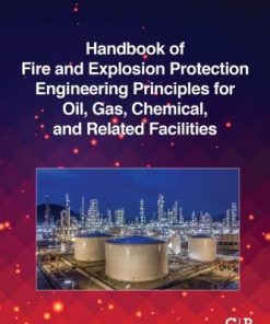 Handbook Of Fire And Explosion Protection Engineering Principles For The Oil Gas Chemical And Related Facilities 4Th