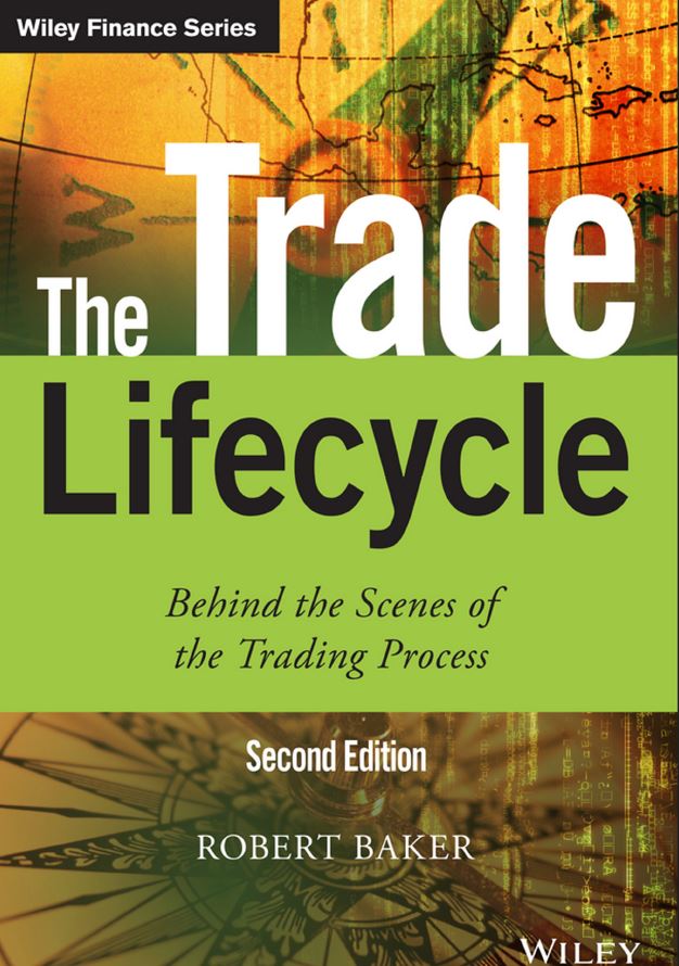 The Trade Lifecycle 2nd 2E Robert Baker