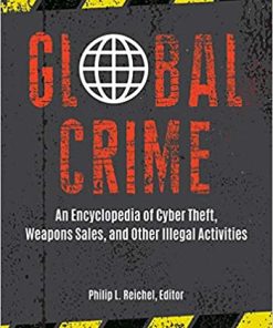 Global Crime An Encyclopedia of Cyber Theft Weapons Sales and Other Illegal Activities