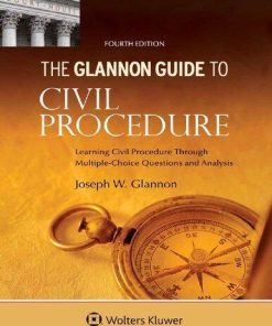 Glannon Guide To Civil Procedure Learning Civil Procedure Through Multiple Choice Questions And Analysis 4Th