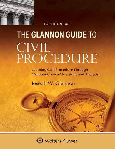 Glannon Guide To Civil Procedure Learning Civil Procedure Through Multiple Choice Questions And Analysis 4Th