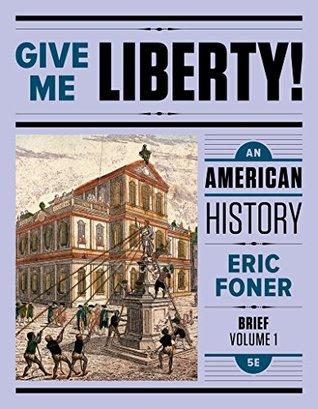 Give Me Liberty An American History Brief 5Th