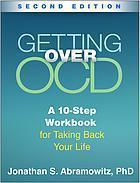 Getting Over Ocd A 10 Step Workbook For Taking Back Your Life 2Nd