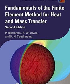 Fundamentals Of The Finite Element Method For Heat And Mass Transfer 2Nd