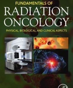 Fundamentals Of Radiation Oncology Physical Biological And Clinical Aspects 3Rd