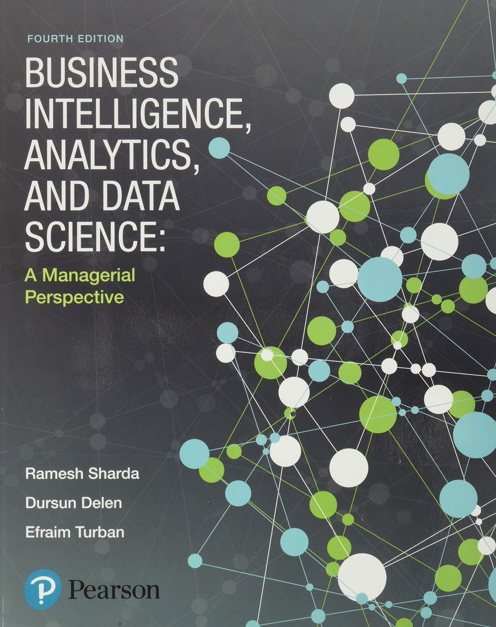 Business Intelligence Analytics and Data Science A Managerial Perspective 4th