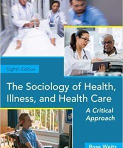The Sociology of Health Illness and Health Care A Critical Approach 8th