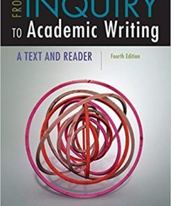 From Inquiry to Academic Writing A Text and Reader 4th