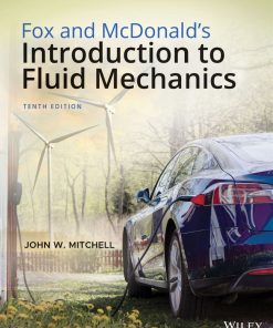 Fox and Mcdonalds Introduction to Fluid Mechanics 10th 10E