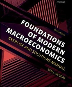 Foundations of Modern Macroeconomics Exercise and Solutions Manual 3rd