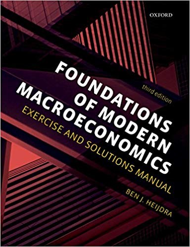 Foundations of Modern Macroeconomics Exercise and Solutions Manual 3rd