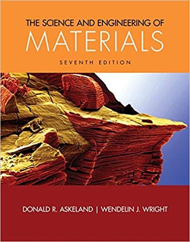 The Science and Engineering of Materials 7th by Donald R Ask