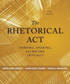 The Rhetorical Act Thinking Speaking and Writing Critically 5th 5E