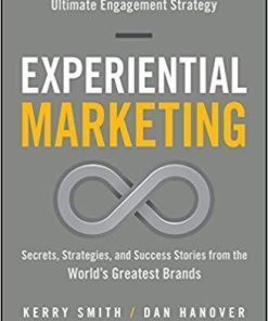 Experiential Marketing Secrets Strategies And Success Stories From The Worlds Greatest Brands