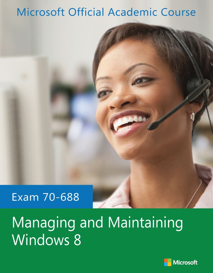 Exam 70688 Managing and Maintaining Windows 8